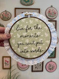 “Live for the Moments” hand embroidery