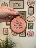 “Live in the Moment” embroidery