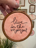 “Live in the Moment” embroidery